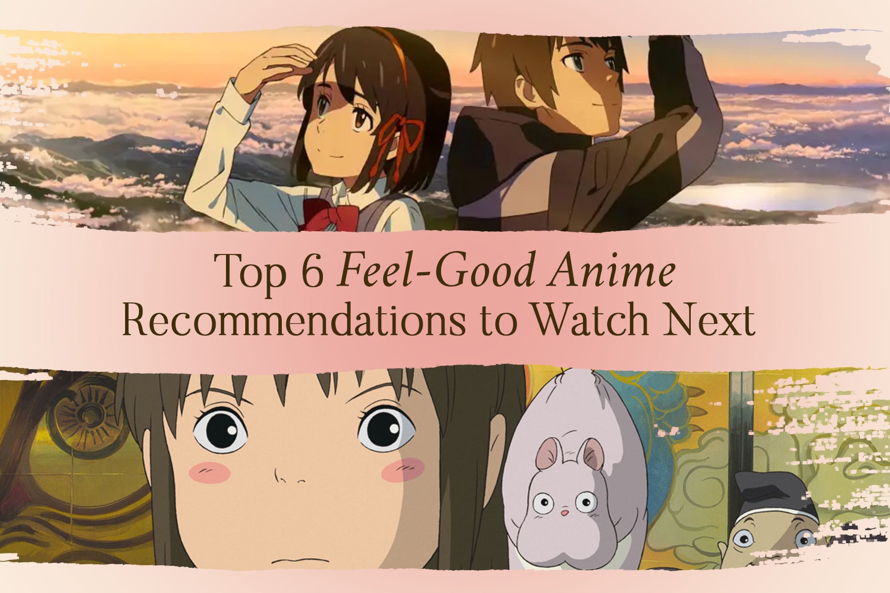 Our Team Picks: Top 6 Feel-Good Animes Recommendations To Watch Next