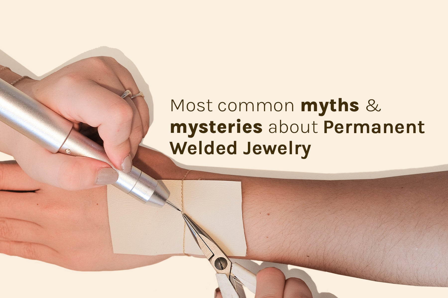Most Common Myths & Mysteries about Permanent Welded Jewelry