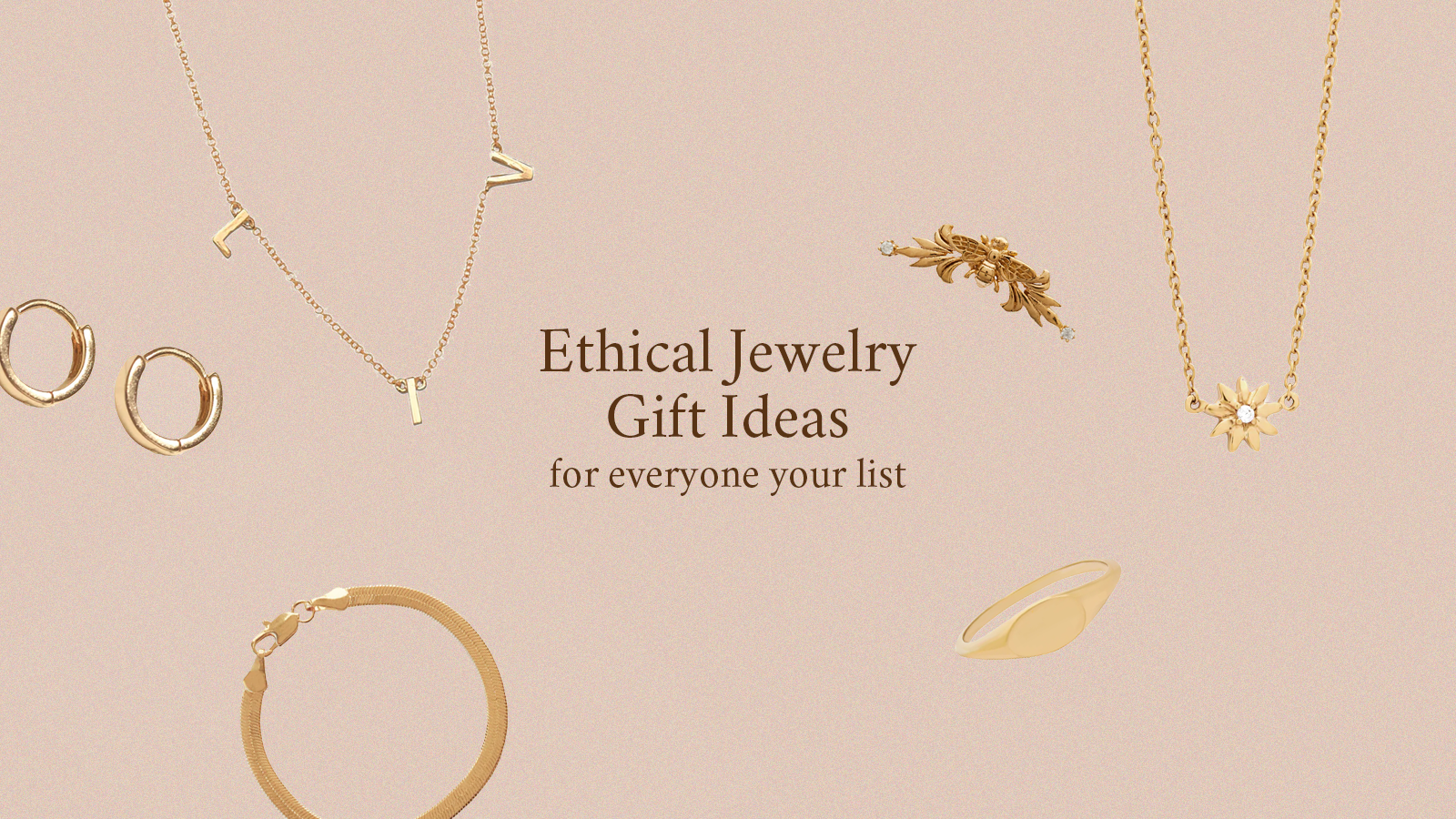 Ethical Jewelry Gifts Ideas for Everyone on your list