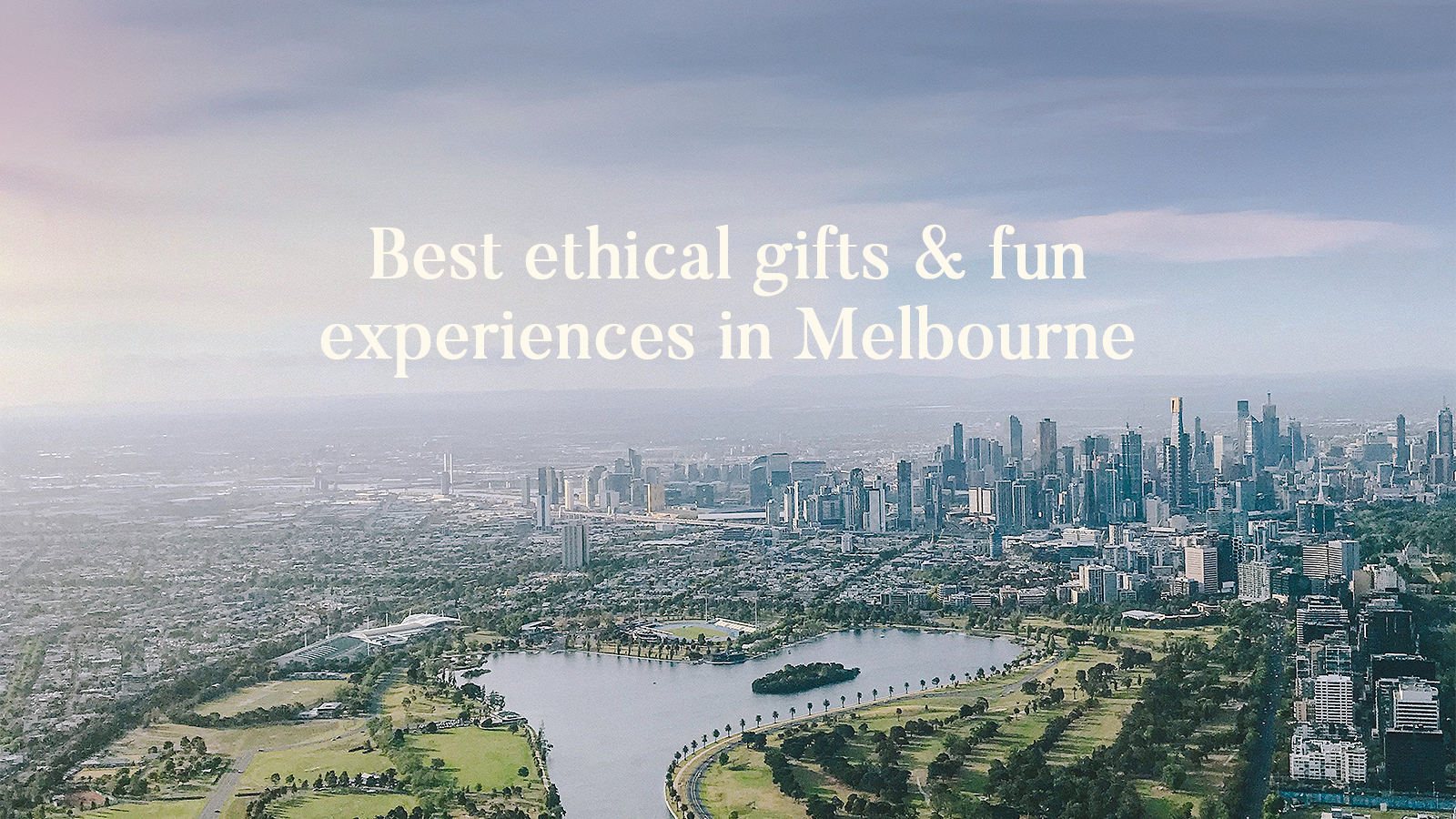 Best Ethical Gifts & Fun Experiences in Melbourne