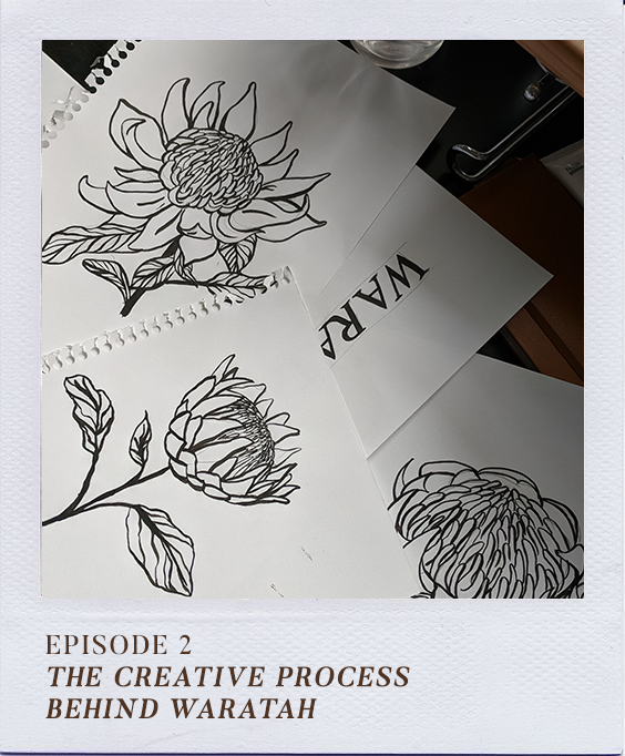 Podcast Episode 2: The Creative Process behind WARATAH